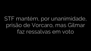 ​STF mantém, por unanimidade, prisão de Vorcaro, mas Gilmar faz ressalvas em voto 